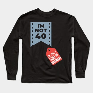 I´m not 40 Long Sleeve T-Shirt